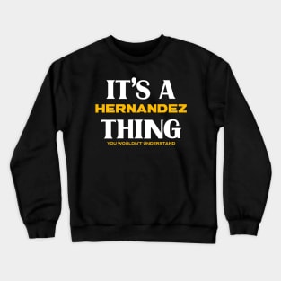 It's a Hernandez Thing You Wouldn't Understand Crewneck Sweatshirt